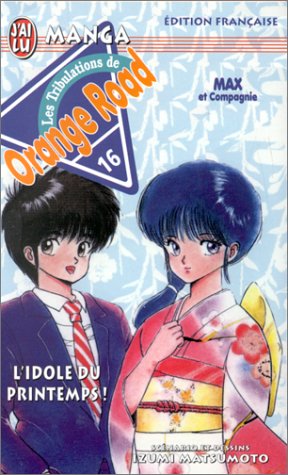 Kimagure Orange Road 16 - l'idole du printemps