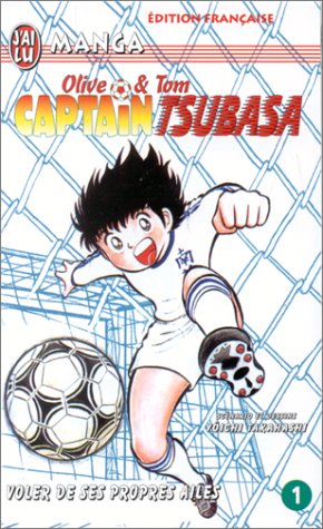 Captain Tsubasa, tome 1 : Voler de ses propres ailes !