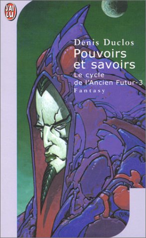 Le Cycle de l'Ancien futur, tome 3 : Pouvoirs et savoirs Le Cycle de l'Ancien futur, tome 3 : Pouvoirs et savoirs