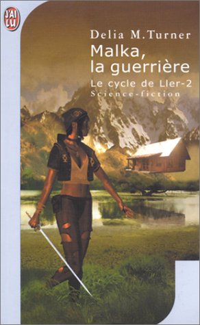 Le Cycle de Ller, tome 2 : Malka, la guerrière