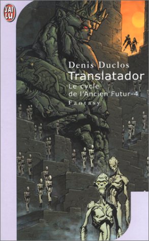 Le Cycle de l'ancier futur, tome 4 : Translatador Le Cycle de l'ancier futur, tome 4 : Translatador