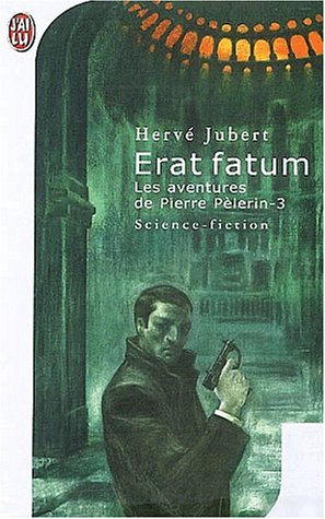 Les aventures de Pierre pèlerin - 3 : Erat fatum Les aventures de Pierre pèlerin - 3 : Erat fatum