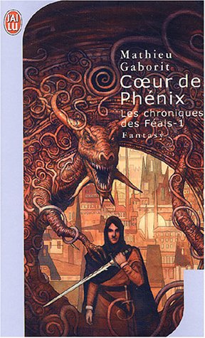 Les Chroniques des Féals, tome 1 : Coeur de Phénix Les Chroniques des Féals, tome 1 : Coeur de Phénix