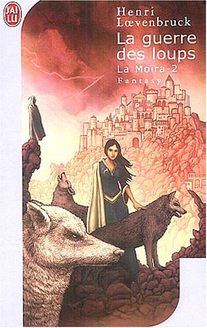 La moira, tome 2 : La Guerre des loups