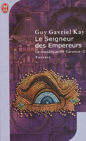 La mosaïque de Sarance, Tome 2 : Le seigneur des Empereurs La mosaïque de Sarance, Tome 2 : Le seigneur des Empereurs