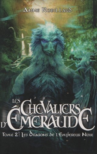 Les Chevaliers D'Emeraude Tome 2: Les Dragons de L'Empereur Noir Les Chevaliers D'Emeraude Tome 2: Les Dragons de L'Empereur Noir