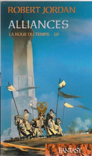 La Roue du Temps Tome 16 : Alliances La Roue du Temps Tome 16 : Alliances