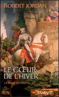 La Roue du Temps Tome 17 : Le coeur de l'hiver La Roue du Temps Tome 17 : Le coeur de l'hiver