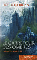 La Roue du Temps Tome 19 : Le carrefour des ombres La Roue du Temps Tome 19 : Le carrefour des ombres