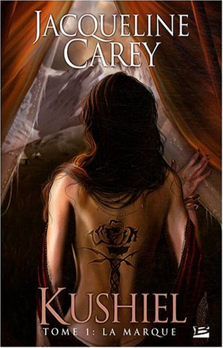 Kushiel, Tome 1 : La Marque Kushiel, Tome 1 : La Marque