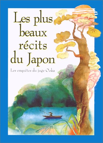 Les plus beaux récits du Japon. Les Enquêtes du juge Ooka Les plus beaux récits du Japon. Les Enquêtes du juge Ooka