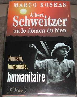 Albert Schweitzer, ou, Le démon du bien