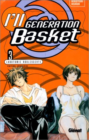 I'll Generation Basket, tome 3 : Lobotomie adolescente I'll Generation Basket, tome 3 : Lobotomie adolescente