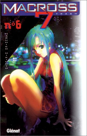 Macross 7 Trash, tome 6 Macross 7 Trash, tome 6