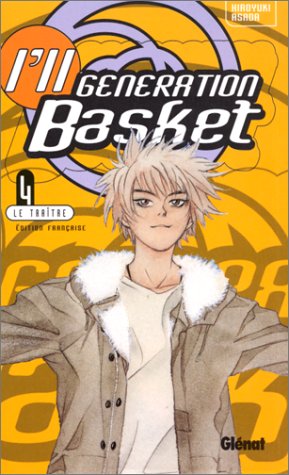 I'll Generation Basket, tome 4 : La Traître I'll Generation Basket, tome 4 : La Traître
