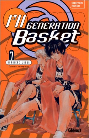 I'll Generation Basket, tome 7 : Dernière lueur I'll Generation Basket, tome 7 : Dernière lueur