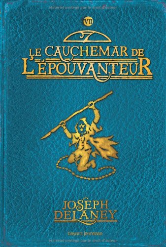 L'Epouvanteur, Tome 7 : Le cauchemar de l'épouvanteur L'Epouvanteur, Tome 7 : Le cauchemar de l'épouvanteur