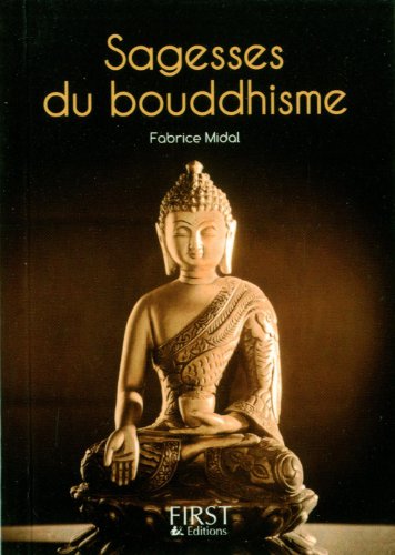 Sagesses du bouddhisme : Les plus belles paroles de Bouddha et des grands maîtres de cette tradition Sagesses du bouddhisme : Les plus belles paroles de Bouddha et des grands maîtres de cette tradition