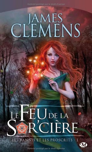 Les Bannis et les Proscrits, tome 1 : Le Feu de la Sor'cière Les Bannis et les Proscrits, tome 1 : Le Feu de la Sor'cière