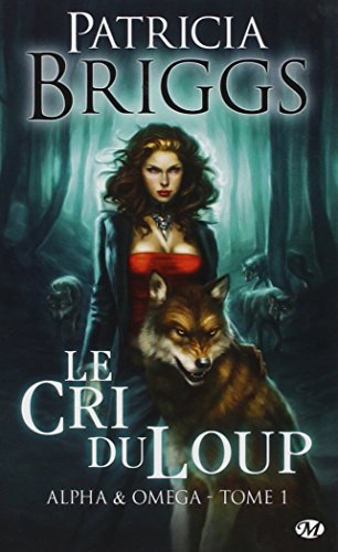 Alpha & Omega, tome 1 : Le cri du loup Alpha & Omega, tome 1 : Le cri du loup