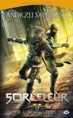 Sorceleur, Tome 3 : Le sang des elfes Sorceleur, Tome 3 : Le sang des elfes