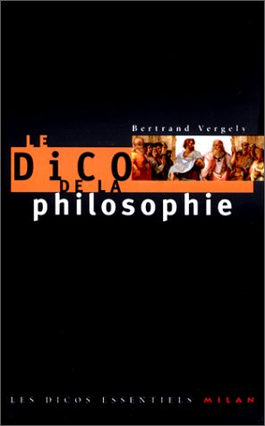 Le Dico de la Philosophie Le Dico de la Philosophie