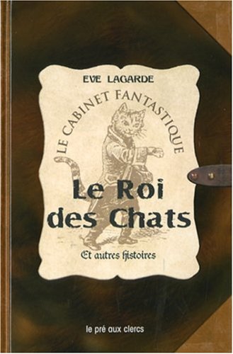 Le Roi des Chats et autres histoires Le Roi des Chats et autres histoires