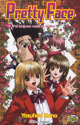Pretty Face, Tome 6 : J'ai toujours voulu te le dire Pretty Face, Tome 6 : J'ai toujours voulu te le dire