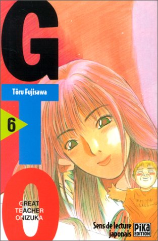 GTO (Great Teacher Onizuka), tome 06 GTO (Great Teacher Onizuka), tome 06