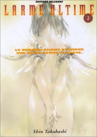 Larme ultime, tome 2 : Le Dernier chant d'amour sur cette petite planète Larme ultime, tome 2 : Le Dernier chant d'amour sur cette petite planète