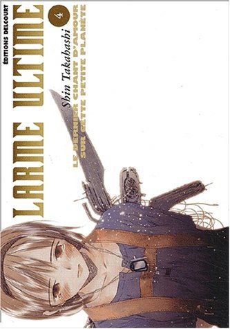 Larme ultime, tome 4 : Le Dernier Chant d'amour sur cette petite planète Larme ultime, tome 4 : Le Dernier Chant d'amour sur cette petite planète