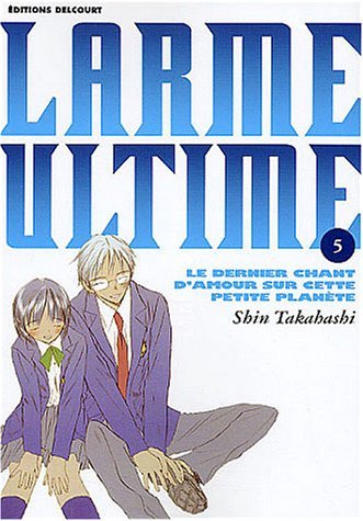 Larme ultime, tome 5 : Le dernier chant d'amour sur cette petite planète Larme ultime, tome 5 : Le dernier chant d'amour sur cette petite planète