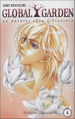 Global Garden Le dernier rêve d'Einstein, Tome 4 : Global Garden Le dernier rêve d'Einstein, Tome 4 :