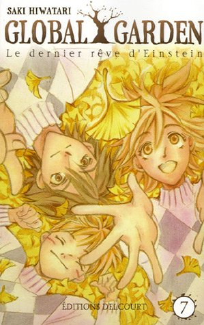 Global Garden Le dernier rêve d'Einstein, Tome 7 : Global Garden Le dernier rêve d'Einstein, Tome 7 :