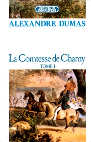 La Comtesse de Charny, tome 1 La Comtesse de Charny, tome 1