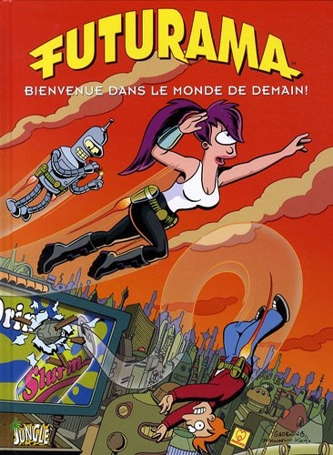 Futurama, Tome 1 : Bienvenue dans le monde de demain Futurama, Tome 1 : Bienvenue dans le monde de demain