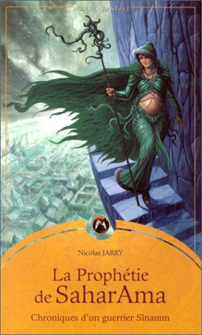Chroniques d'un guerrier Sînamm, tome 3 : La Prophétie de Saharama Chroniques d'un guerrier Sînamm, tome 3 : La Prophétie de Saharama