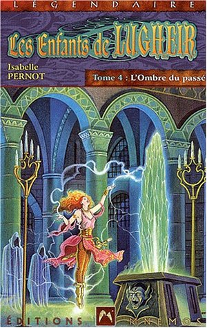 Les Enfants de Lugheir, tome 4 : L'ombre du passé Les Enfants de Lugheir, tome 4 : L'ombre du passé