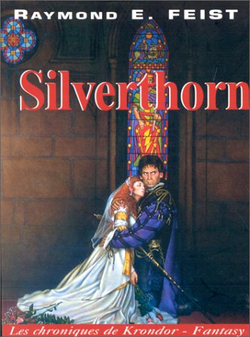 Les Chroniques de Krondor, tome 3 : Silverthorn Les Chroniques de Krondor, tome 3 : Silverthorn