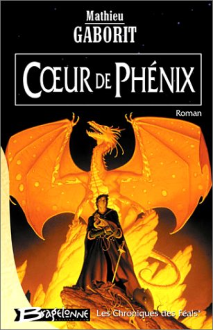 Les Chroniques des Féals, tome 1 : Coeur de phénix Les Chroniques des Féals, tome 1 : Coeur de phénix