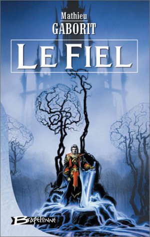 Les Chroniques des Féals, tome 2 : le Fiel Les Chroniques des Féals, tome 2 : le Fiel