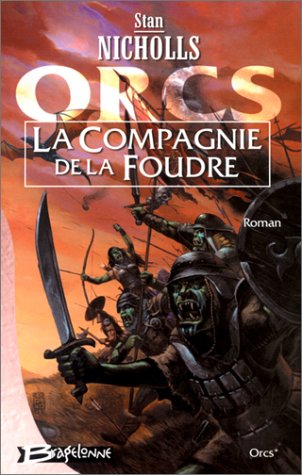 Orcs, tome 1 : La Compagnie de la Foudre Orcs, tome 1 : La Compagnie de la Foudre
