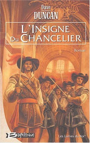 Les Lames du Roi, Tome 1 : L'Insigne du Chancelier Les Lames du Roi, Tome 1 : L'Insigne du Chancelier
