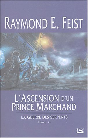 La Guerre des Serpents Tome 2 : L'Ascension d'un prince marchand La Guerre des Serpents Tome 2 : L'Ascension d'un prince marchand