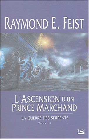 La Guerre des Serpents Tome 2 : L'Ascension d'un prince marchand