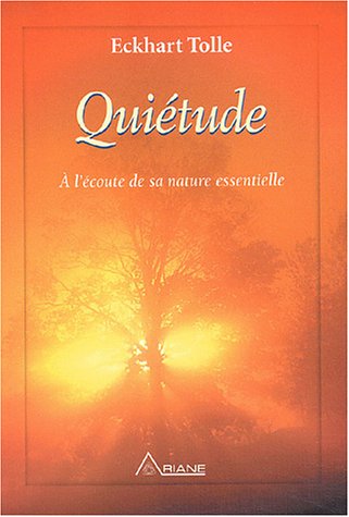 Quiétude - À l'écoute de sa nature essentielle Quiétude - À l'écoute de sa nature essentielle