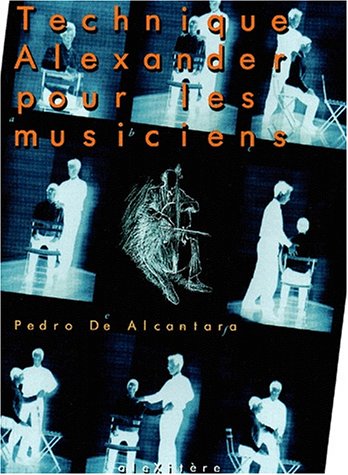 Technique Alexander pour les musiciens Technique Alexander pour les musiciens