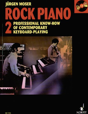 Rock-Piano 2. Inkl. CD: Professional Know-how of Contemporary Keyboard-playing. Basic Rock Styles, Solo Lines, Creative Playing Rock-Piano 2. Inkl. CD: Professional Know-how of Contemporary Keyboard-playing. Basic Rock Styles, Solo Lines, Creative Playing