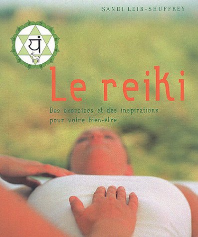 Le reiki : Des exercices et des inspirations pour votre bien-être Le reiki : Des exercices et des inspirations pour votre bien-être
