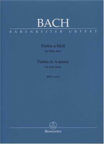 Partita a-Moll für Flöte solo BWV 1013 Partita a-Moll für Flöte solo BWV 1013